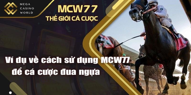 Ví dụ về cách sử dụng MCW77 để cá cược đua ngựa
