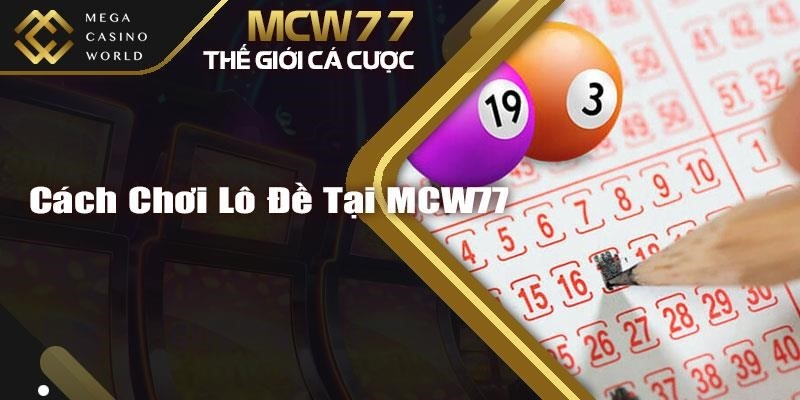 Cách chơi lô đề tại MCW77