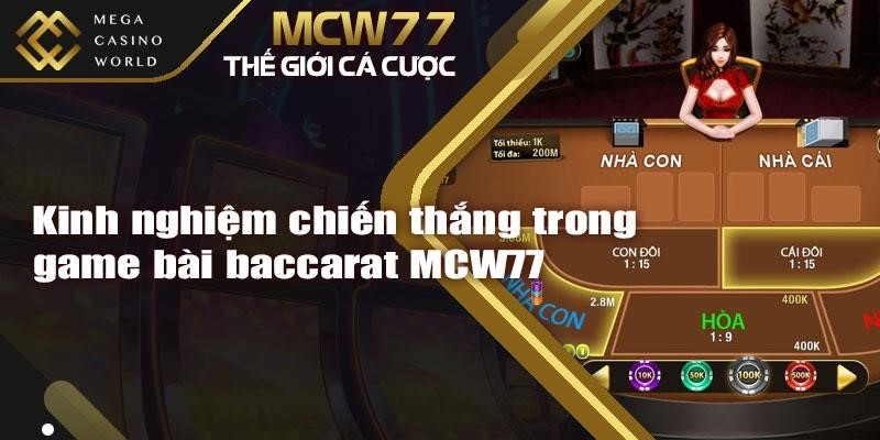 Kinh nghiệm chiến thắng trong game bài baccarat MCW77