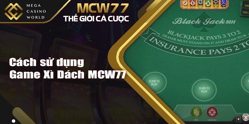 Cách sử dụng Game Xì Dách MCW77