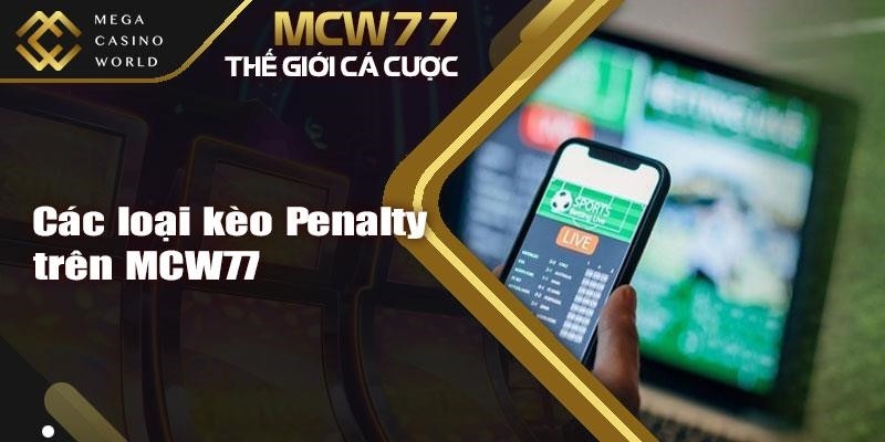 Các loại kèo Penalty trên MCW77